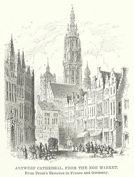 Antwerp Cathedral, from the Egg Market (engraving)