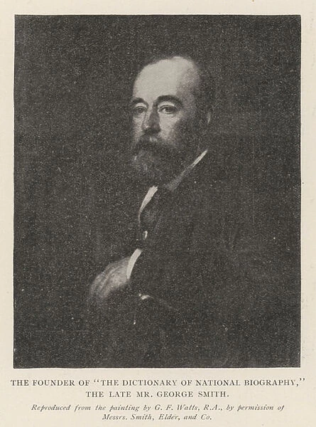 The Founder of 'The Dictionary of National Biography, 'the late Mr George Smith (litho)