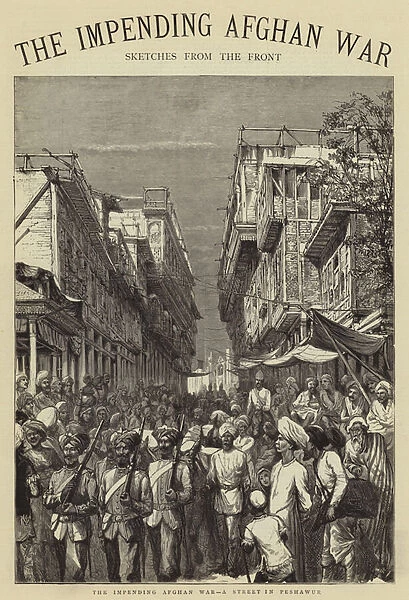 The Impending Afghan War, a Street in Peshawur (engraving)