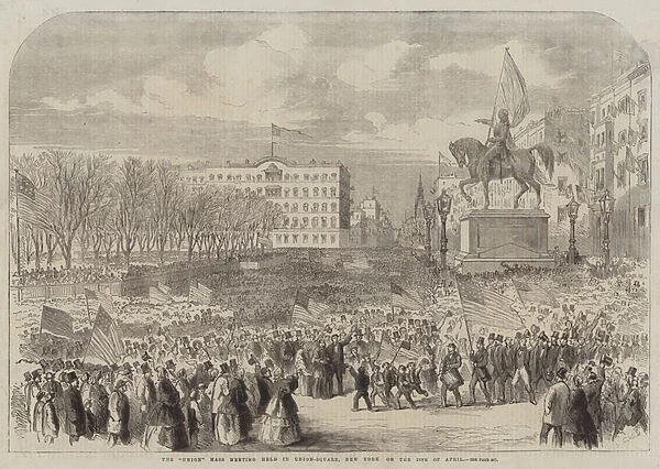 The 'Union'Mass Meeting held in Union-Square, New York on the 20 April (engraving)